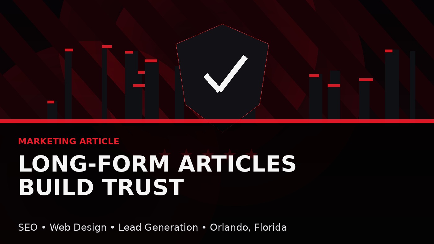 Why Long-Form Articles Help Customers Trust a Marketing Company